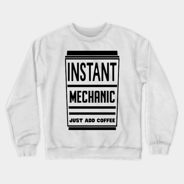 Instant mechanic, just add coffee Crewneck Sweatshirt by colorsplash